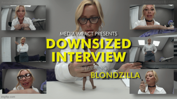 PART 1-I (David-please use my name throughout the video), being greeted by my work supervisor as I enter her office (POV full-length shot of her as she is standing and tells me to come inside). She remains standing as she tells me to sit in a chair across from her. In a kind and gentle manner, she gives me my job performance review which is not very good, and told me in order for me to keep my job I will have to do exactly what she tells me to do (POV full-length shot of her as she gives me my job review). After I agree, she slowly walks over to me in my chair, leans over a little, and, in a seductive and sultry voice, instructs me to "shrink". Over the next couple of minutes, she keeps telling me to "shrink" and how I can't resist because I said I would do whatever she told me to do. She also mentions how she wants me to shrink small enough so I can fit in the palm of her hand (POV shot of her walking over to me in my chair then leaning over as she instructs me to shrink, with the camera angle getting lower and lower as I shrink smaller into my chair). PART 2-After shrinking me to about 6", she crouches down in front of me now standing on my chair, and tells me how good of a job I did in following her instructions (first part of shot POV of me looking at her crouched down in front of me, then a 3rd person shot of her crouched down, looking at me shrunken, standing on my chair seat. Please use the lifelike, male 6" doll used in many of your other videos, with the doll bare above the waist and the groin area covered-no visible genitals). Slowly, she reaches for me with her right hand (POV shot of her reaching for me with her hand). Just before encircling me with her hand, she pauses for a second, savoring how she is about to hold me in her hand, then continues to slowly encircle me with her fingers and thumb (from behind her, 3rd person shot showing her right hand slowly reach for me while I stand on the chair seat, pause, then slowly encircling me with her fingers and thumb with her fingers and thumb coming to rest on the front of the doll). She lifts me off the chair and brings me up to her face (3rd person shot of her lifting me off the chair and holding me in front of her face as she stands up). PART 3-As she holds me in front of her face, she tells me she finally has me right where she has always wanted me, shrunk and in the palm of her hand (POV shot of me like I'm being held in front of her face and the camera showing the top of her thumb at the bottom of the frame as if I was being held in her closed fist). As she walks over to her desk and sits down, she tells me how she has always had a crush on me but didn't know how to tell me, so decided to use my performance review to shrink me down and keep me all for herself (3rd person shot of her carrying me in her hand as she goes to her desk and sits down). PART 3-She gently set me down on her desk and starts to work, but notices out of the corner of her eye that I'm trying to slowly get away, she asks me where I think I'm going and reaches for me with her left hand, encircling me again with her fingers and thumb, this time pinning my arms to my side and brings me up to her face (3rd person shot of her putting me on the desk, starting to work, then picking me up with her left hand and holding me in front of her face, after holding me in her closed fist, she opens it up and has me lay on her palm with her fingers slightly curled). She realizes she needs to put me someplace where I can't get away and explains how she's going to put me in her skirt pocket for the rest of the day. She goes on to explain how she's going to keep me shrunk and in the palm of her hand or her pocket because that is how she has always wanted me. Later, after she takes me home, she will find a more permanent place to keep me. She gets up from her desk and walks off smiling and giggling seductively with me back in her closed fist (POV shot of me in her closed fist and then open palm as she explains how she'll keep me shrunk, put me in her skirt pocket and then later take me home, then back to 3rd person shot as she gets up from her desk and walks off with me in her closed fist).

Keywords: Blondzilla, hands, pov, office, 